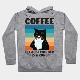 Funny Cat Lover Coffee Because Murder Is Wrong Hoodie